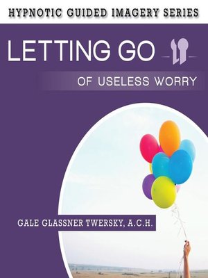 cover image of Letting Go of Useless Worry